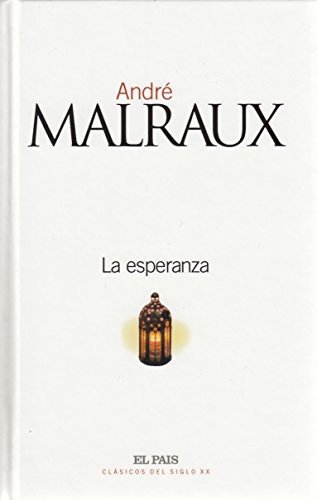 André.- MALRAUX: La Esperanza (Paperback, El País, Clásicos del siglo XX, 2002, Madrid.)