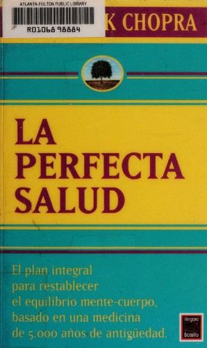 Deepak Chopra: La Perfecta Salud (Paperback, Spanish language, 1995, Vergara Editor S.A.)