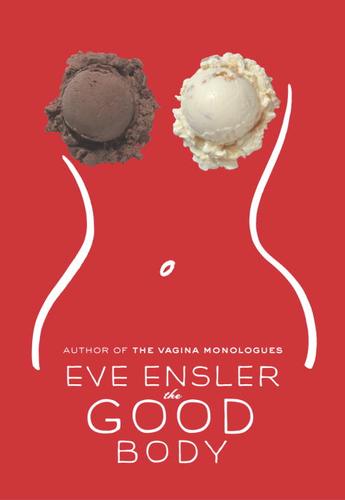 Eve Ensler: The Good Body (EBook, 2004, Random House Publishing Group)