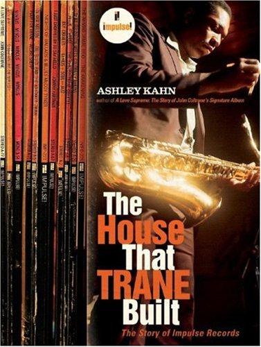 Ashley Kahn: The House That Trane Built (2007, W. W. Norton)