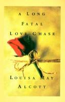 Louisa May Alcott: A long fatal love chase (1996, Thorndike Press)