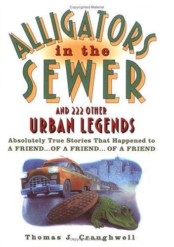 Thomas J. Craughwell: Alligators in the sewer and 222 other urban legends (1999, Black Dog & Leventhal Publishers)
