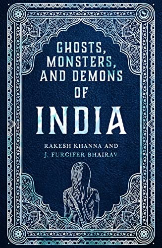 Rakesh Khanna, J. Furcifer Bhairav: Ghosts, Monsters and Demons of India (2023, Watkins Media Limited, Watkins Publishing)