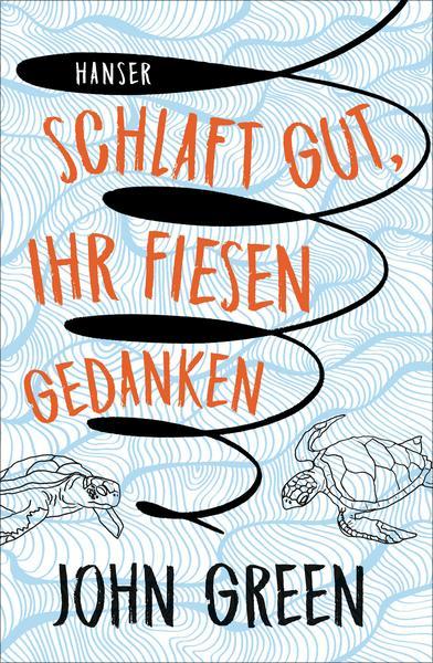 John Green: Schlaft gut, ihr fiesen Gedanken (Hardcover, German language, 2017, Hanser)