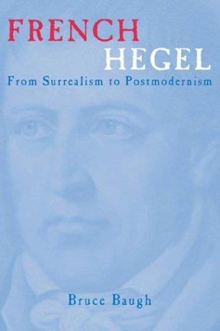 Bruce Baugh: French Hegel (2003, Routledge)