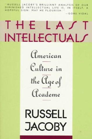 Russell Jacoby: The Last Intellectuals (Farrar Straus & Giroux (Tx))