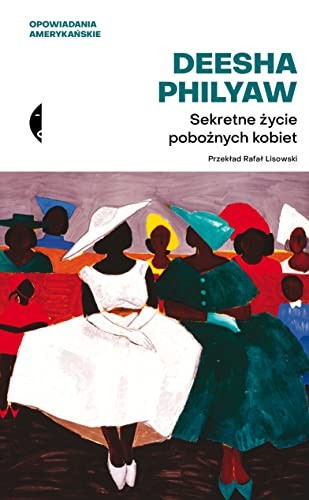 Deesha Philyaw: Sekretne życie pobożnych kobiet (Hardcover, Czarne)