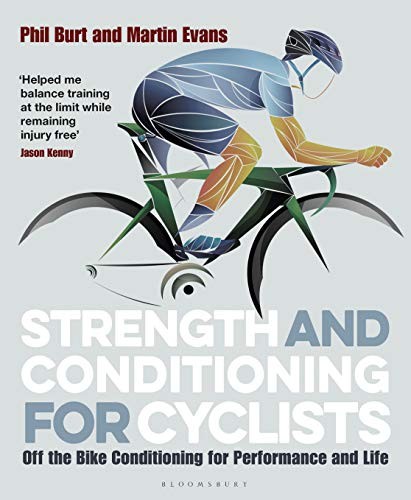 Phil Burt, Martin Evans: Strength and Conditioning for Cyclists (Paperback, 2018, Bloomsbury Sport)