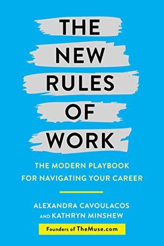 Alexandra Cavoulacos, Kathryn Minshew: The New Rules of Work: The Modern Playbook for Navigating Your Career