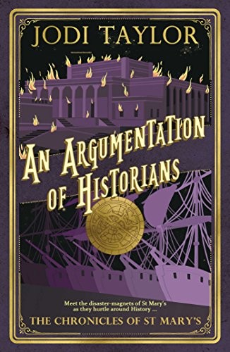 Jodi Taylor: An Argumentation of Historians: The Chronicles of St. Mary's Book Nine (Accent Press)