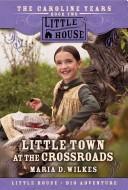 Maria D. Wilkes: Little Town at the Crossroads (Paperback, 2007, HarperTrophy)