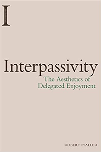 Robert Pfaller: Interpassivity (2017, Edinburgh University Press)