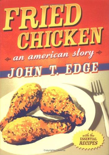 John T. Edge: Fried chicken (2004, G.P. Putnam's Sons)