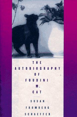 Susan Fromberg Schaeffer: The autobiography of Foudini M. Cat (1997, A.A. Knopf, Distributed by Random House)