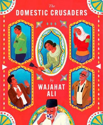 Wajahat Ali, Hasan Minaj: Domestic Crusaders (2021, McSweeney's Publishing)