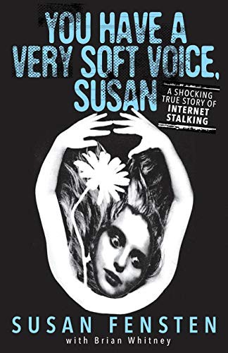 Brian Whitney, Susan Fensten: YOU HAVE A VERY SOFT VOICE, SUSAN (Paperback, Wildblue Press, WildBlue Press)