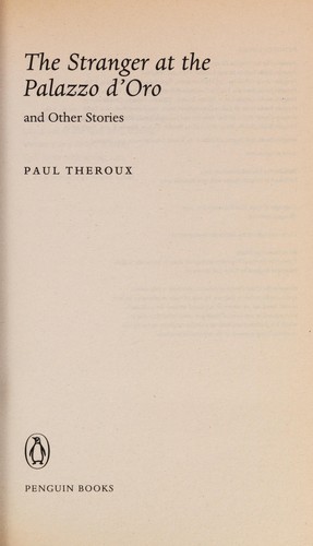 Paul Theroux: The stranger at the Palazzo d'Oro and other stories (2004, Penguin Books)