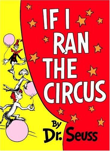 Dr. Seuss: If I Ran the Circus (Classic Seuss) (1956, Random House Books for Young Readers)