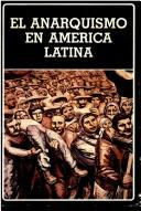 Ángel Cappelletti: El Anarquismo en América Latina (Spanish language, 1990, Biblioteca Ayacucho)
