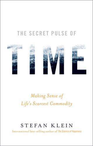 Stefan Klein: The Secret Pulse of Time : Making Sense of Life's Scarcest Commodity (2007)