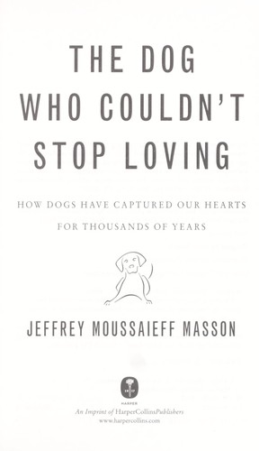 J. Moussaieff Masson: The dog who couldn't stop loving (2010, Harper)