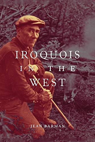 Jean Barman: Iroquois in the West (Paperback, 2019, McGill-Queen's University Press)