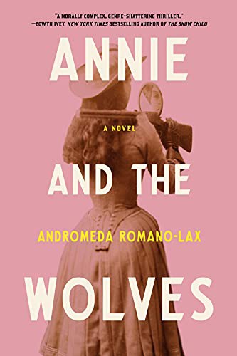 Andromeda Romano-Lax: Annie and the Wolves (Paperback, 2022, Soho Press)