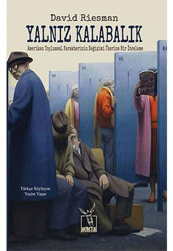 David Riesman, Reuel Denney, Nathan Glazer, Nathan Glazer, Reuel Denney: Yalnız Kalabalık (Turkish language, 2016)