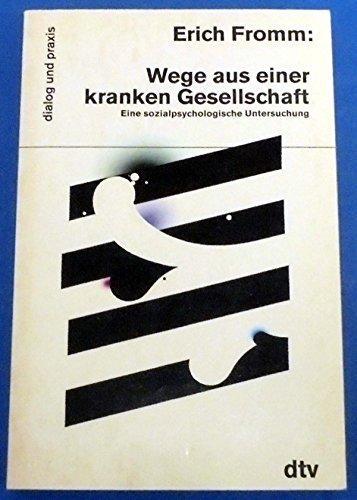 Erich Fromm: Wege aus einer kranken Gesellschaft : eine sozialpsychologische Untersuchung (German language, 1991, dtv Verlagsgesellschaft)