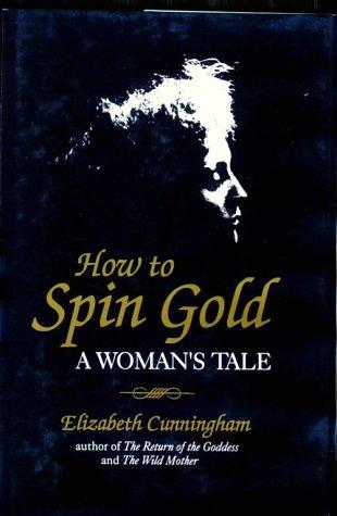 Elizabeth Cunningham: How to spin gold (1997, Station Hill Arts)