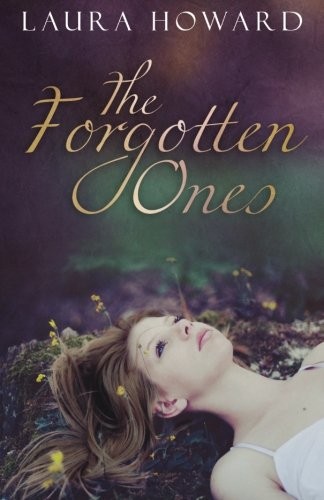 Laura Howard: The Forgotten Ones (Paperback, 2013, Finding Bliss Publishing)