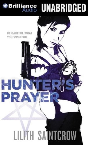 Lilith Saintcrow: Hunter's Prayer (AudiobookFormat, 2013, Brilliance Audio)