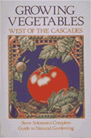 Steve Solomon: Growing vegetables west of the Cascades (1989, Sasquatch Books)