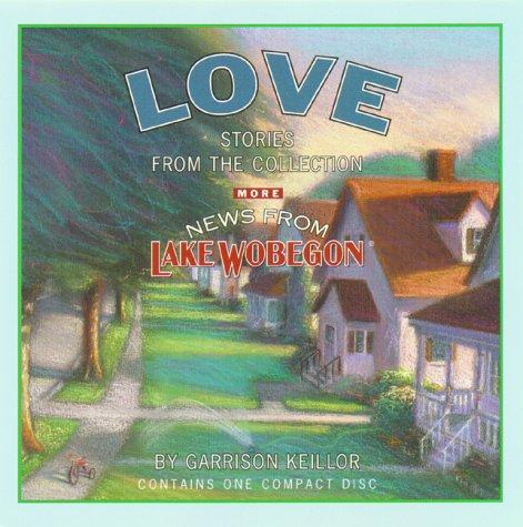 Garrison Keillor: More News from Lake Wobegon Love (More News from Lake Wobegon) (AudiobookFormat, 1999, Highbridge Audio)