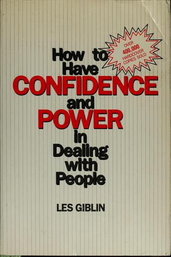 Les Giblin: How to have confidence and power in dealing with people (1986, Prentice-Hall)