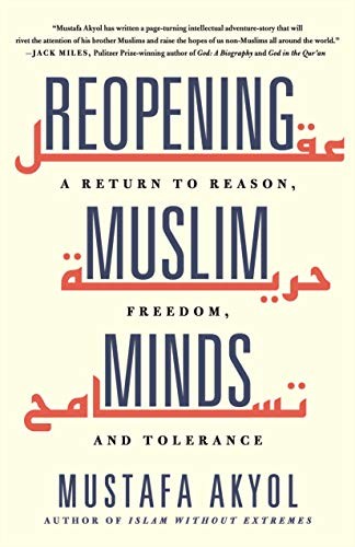 Mustafa Akyol: Reopening Muslim Minds (Hardcover, 2021, St. Martin's Essentials)