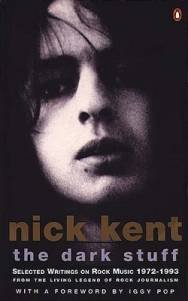 Nick Kent: The dark stuff (1995, Faber)