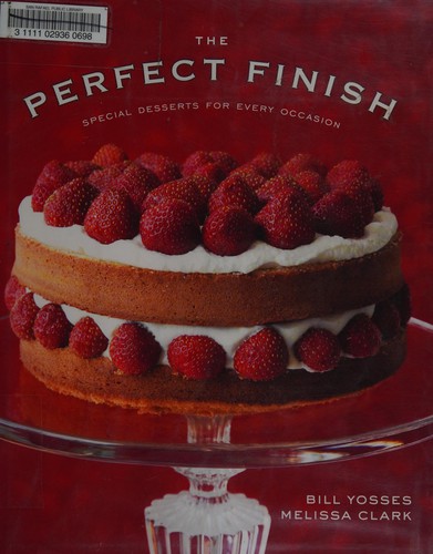 Bill Yosses: The perfect finish (2010, W. W. Norton & Company)
