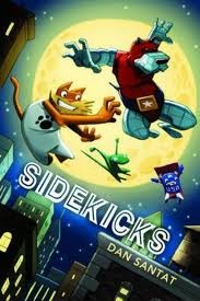 Dan Santat: Sidekicks (2011, Scholastic)