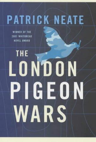 Patrick Neate: The London pigeon wars (2003, Viking)