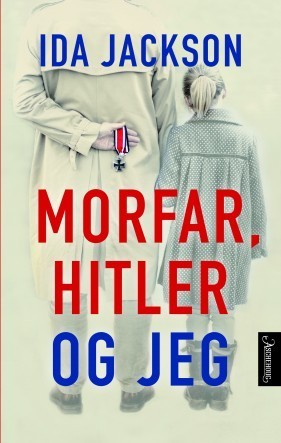 Ida Jackson: Morfar, Hitler og jeg (Norwegian language, 2014, Aschehoug)