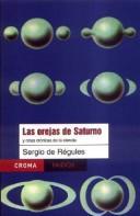 Sergio de Regules: Las Orejas De Saturno Y Otras Cronicas De La Ciencia (Paperback, Spanish language, 2003, Ediciones Paidos Iberica)