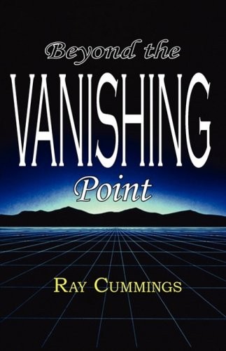 Ray Cummings: Beyond the Vanishing Point (Phoenix Pick)