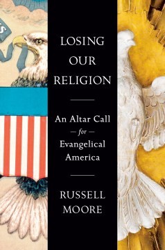 Russell D. Moore: Losing Our Religion (2023, Penguin Publishing Group)