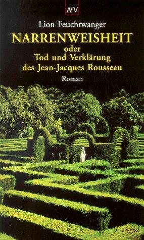 Lion Feuchtwanger: Narrenweisheit oder Tod und Verklärung des Jean-Jacques Rousseau (Paperback, German language, 1998, Aufbau Tb)