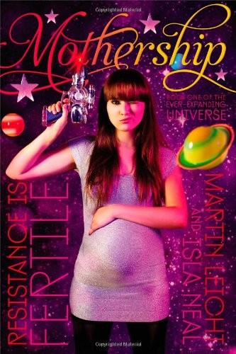 Martin Leicht, Isla Neal: Mothership (The Ever-Expanding Universe) (2013, Simon & Schuster Books for Young Readers)