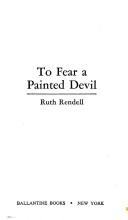 Ruth Rendell: TO FEAR PAINTED DEVIL (Paperback, 1984, Ballantine Books)