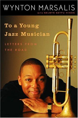 Wynton Marsalis, Selwyn Seyfu Hinds: To a Young Jazz Musician (Hardcover, Random House)
