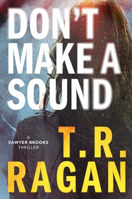 T. R. Ragan: Don't Make a Sound (2020, Amazon Publishing)