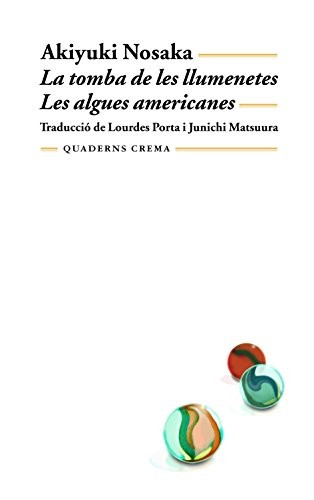 Lourdes Porta, Akiyuki Nosaka: La tomba de les llumenetes / Les algues americanes (Paperback, Quaderns Crema, QUADERNS CREMA)